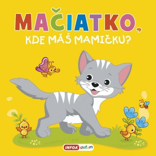 Kniha: Mačiatko, kde máš mamičku? - pískacia kniha - Kolektív autorov