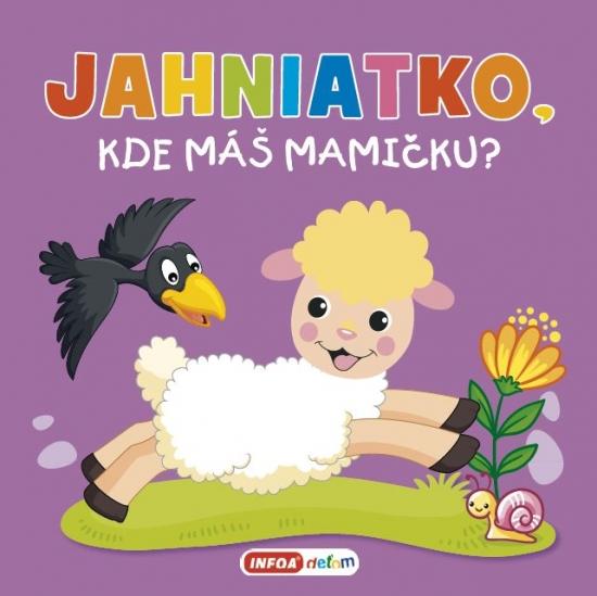 Kniha: Jahniatko, kde máš mamičku? - pískacia kniha - Kolektív autorov