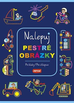 Kniha: Nalepuj pestré obrázky - Pro klukyautor neuvedený