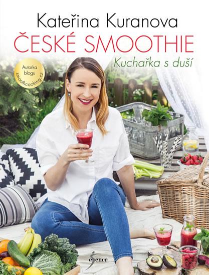 Kniha: České smoothie - Kuchařka s duší - Kuranova Kateřina