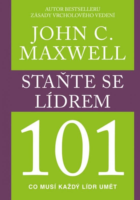 Kniha: Staňte se lídrem 101 - Maxwell John C.