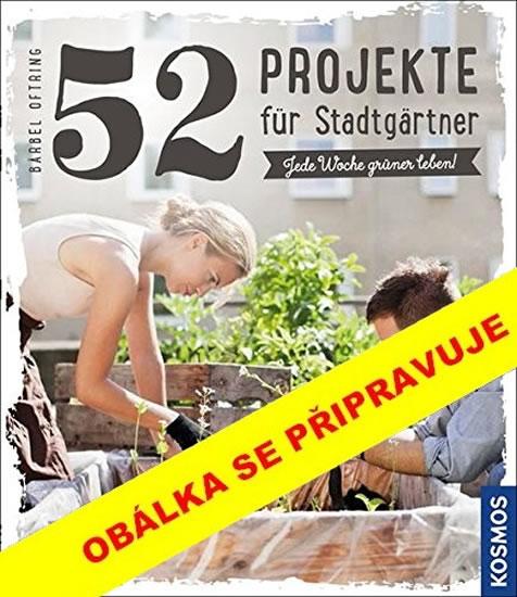 Kniha: 52 projektů na městskou zahradu - Oftringová Bärbel