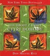 Kniha: Moudrost z knihy Čtyři dohody - 2.vydání - Ruiz Don Miguel