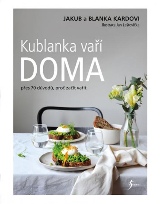 Kniha: Kublanka vaří doma - Přes 70 pádných důvodů, proč začít vařit - Kardovi Blanka a Jakub