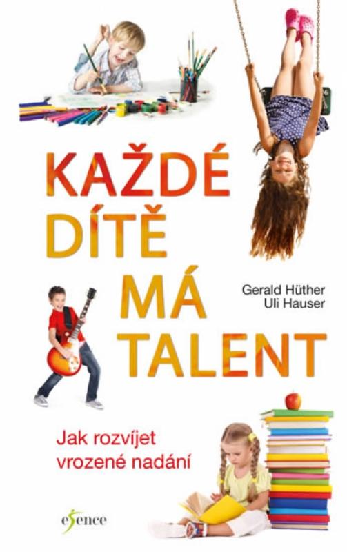 Kniha: Každé dítě má talent - Hüther Gerald