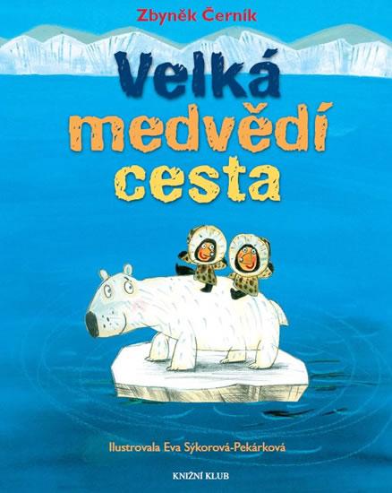 Kniha: Velká medvědí cesta - Černík Zbyněk