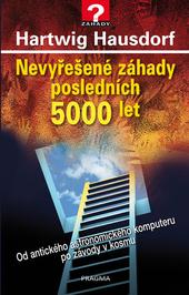 Kniha: Nevyřešené záhady posledních 5000 let - Hausdorf Hartwig