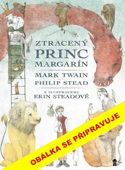 Kniha: Ztracený princ Margarín - Twain, Philip Stead Mark