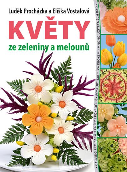 Kniha: Květy ze zeleniny a melounů - Procházka Luděk
