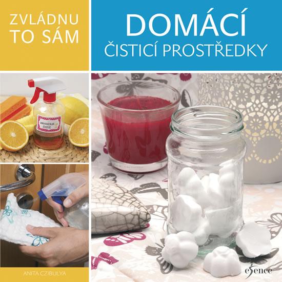 Kniha: Zvládnu to sám: Domácí čisticí prostředk - Czibulya Anita
