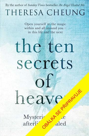 Kniha: Deset tajemství nebe - Odhalení o posmrtném životě - Cheungová Theresa