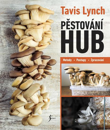 Kniha: Pěstování hub - Lynch Tavis