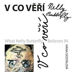 Kniha: V co věří Nelly Butterfly - Dostálová, Ivana