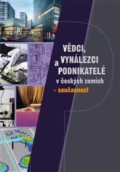 Kniha: Vědci, vynálezci a podnikatelé v Českých zemích – současnostautor neuvedený