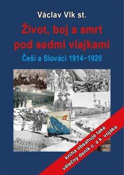 Kniha: Život, boj a smrt pod sedmi vlajkami - Vlk st., Václav