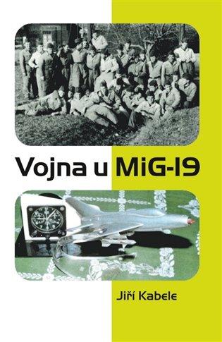 Kniha: Vojna u Mig-19 - Kabele, Jiří