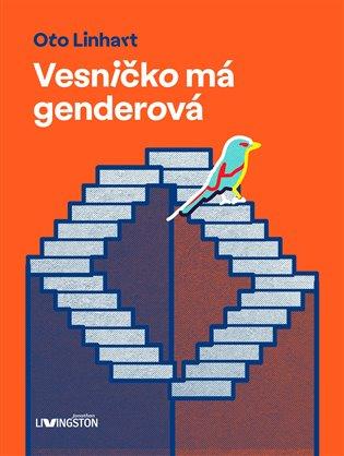 Kniha: Vesničko má genderová - Linhart, Oto