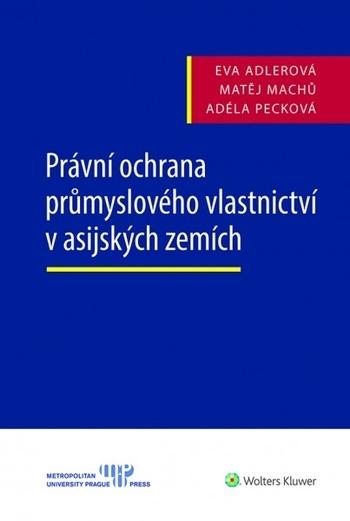 Kniha: Právní ochrana průmyslového vlastnictví v asijských zemích - Eva Adlerová