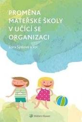 Kniha: Proměna mateřské školy v učící se organizaci - Zora Syslová