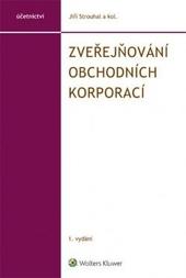 Kniha: Zveřejňování obchodních korporací - Jiří Strouhal