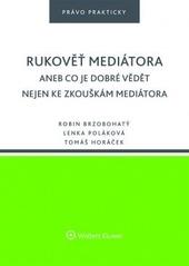 Kniha: Rukověť mediátora aneb Co je dobré vědět nejen ke zkouškám mediátora - Robin Brzobohatý