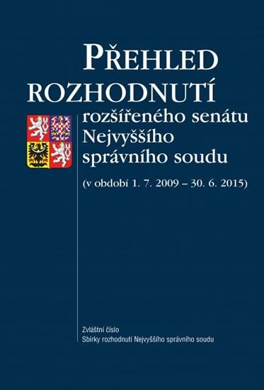 Kniha: Přehled rozhodnutí rozšířeného senátu Nejvyššího správního soudu (v období 1. 7. 2009 – 30. 6. 2015) - kolektiv autorů