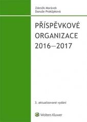 Kniha: Příspěvkové organizace 2016-2017 - Zdeněk Morávek