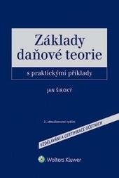 Kniha: Základy daňové teorie s praktickými příklady, 2., aktualizované vydání - Jan Široký