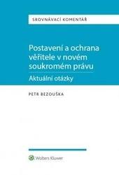 Kniha: Postavení a ochrana věřitele v novém soukromém právu - aktuální otázky - Petr Bezouška