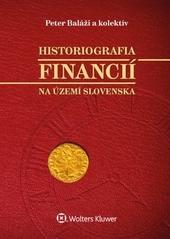 Kniha: Historiografia financií na území Slovenska - Peter Baláži