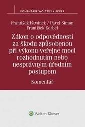 Kniha: Zákon o odpovědnosti za škodu způsobenou při výkonu veřejné moci rozhodnutím nebo nesprávným úředním postupem - František Ištvánek