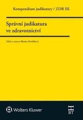 Kniha: Kompendium judikatury 3. díl, Správní judikatura ve zdravotnictví - Blanka Havlíčková