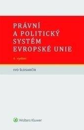 Kniha: Právní a politický systém Evropské unie - 4. vydání - Ivo Šlosarčík