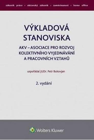 Kniha: Výkladová stanoviska AKV - Asociace pro rozvoj kolektivního vyjednávání a pracovních vztahů - Bukovjan Petr