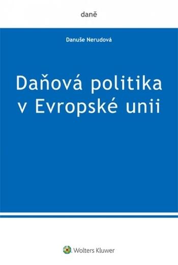 Kniha: Daňová politika v Evropské unii - Danuše Nerudová