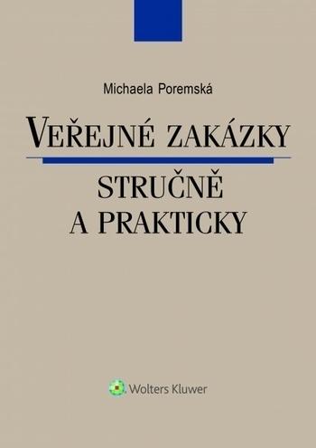 Kniha: Veřejné zakázky stručně a prakticky - Michaela Poremská