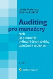 Kniha: Auditing pro manažery aneb jak porozumět ověřování účetní závěrky statutárním auditorem - 3. vydání - Libuše