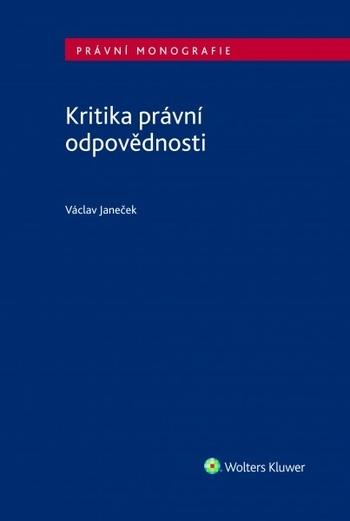 Kniha: Kritika právní odpovědnosti - Václav Janeček