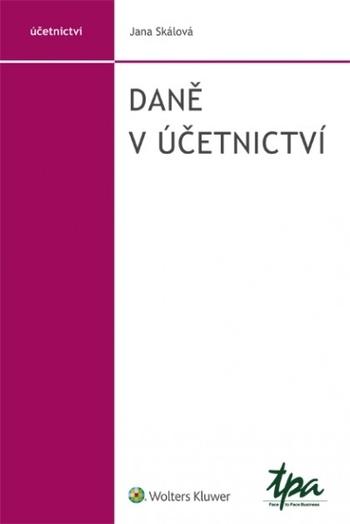 Kniha: Daně v účetnictví - Jana Skalová