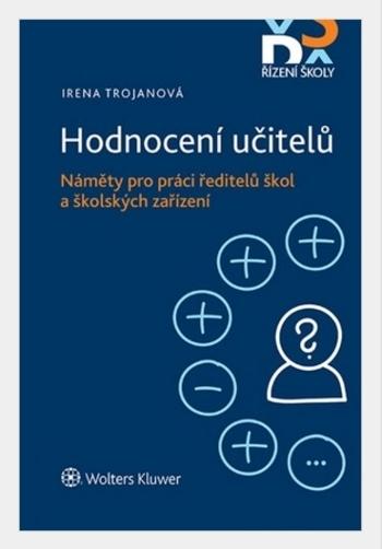 Kniha: Hodnocení učitelů: Náměty pro práci ředitelů škol a školských zařízení - Irena Trojanová