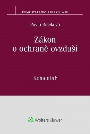 Kniha: Zákon o ochraně ovzduší. Komentář - Pavla Bejčková