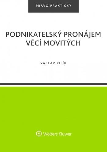 Kniha: Podnikatelský pronájem věcí movitých - Václav Pilík