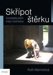 Kniha: Skřípot štěrku - Vyrůstala jsem mezi mormony - Ruth Wariner
