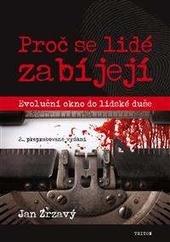 Kniha: Proč se lidé zabíjejí? - Evoluční okno do lidské duše - 2.vydání - Jan Zrzavý