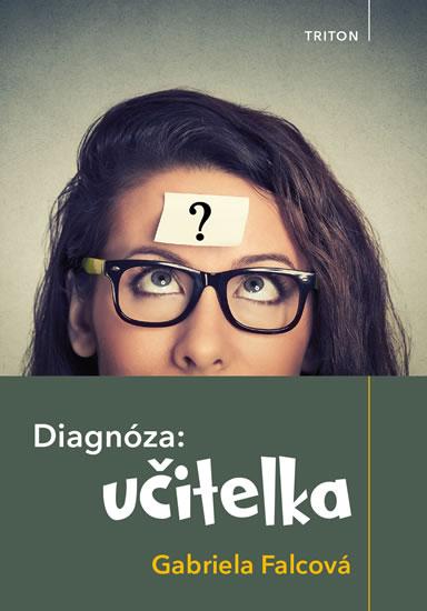 Kniha: Diagnóza: učitelka - Falcová Gabriela