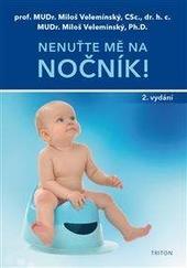 Kniha: Nenuťte mě na nočník! - 2.vydání - Miloš Velemínský