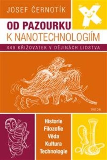 Kniha: Od pazourku k nanotechnologiím - 449 křižovatek v dějinách lidstva - Josef Černotík