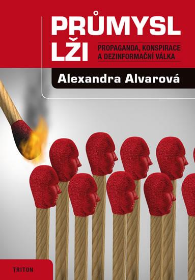 Kniha: Průmysl lži - Propaganda, konspirace, a dezinformační válka - Alvarová Alexandra