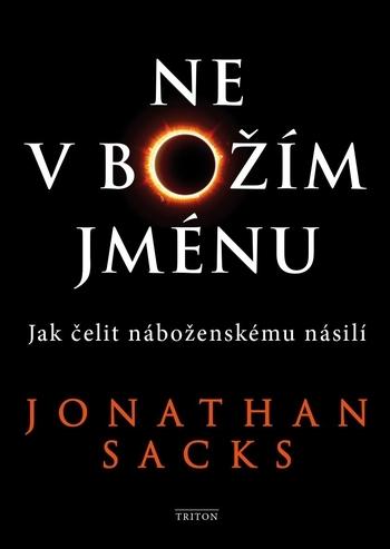Kniha: Ne v Božím jménu - Jak čelit náboženskému násilí - Sacks Jonathan