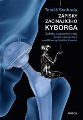 Kniha: Zápisky začínajícího kyborga - Tomáš Svoboda